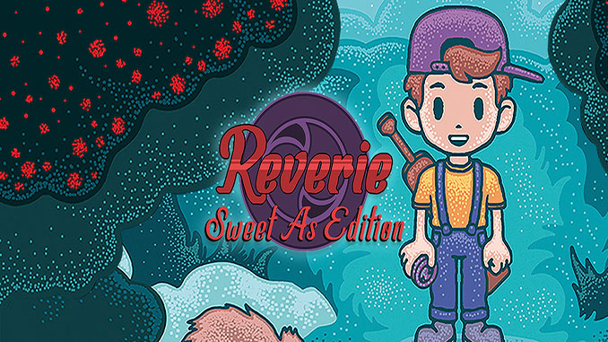 Reverie: Sweet As Edition